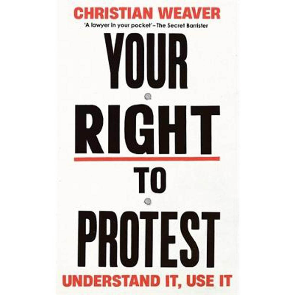 Your Right to Protest: Understand It, Use It (Paperback) - Christian Weaver